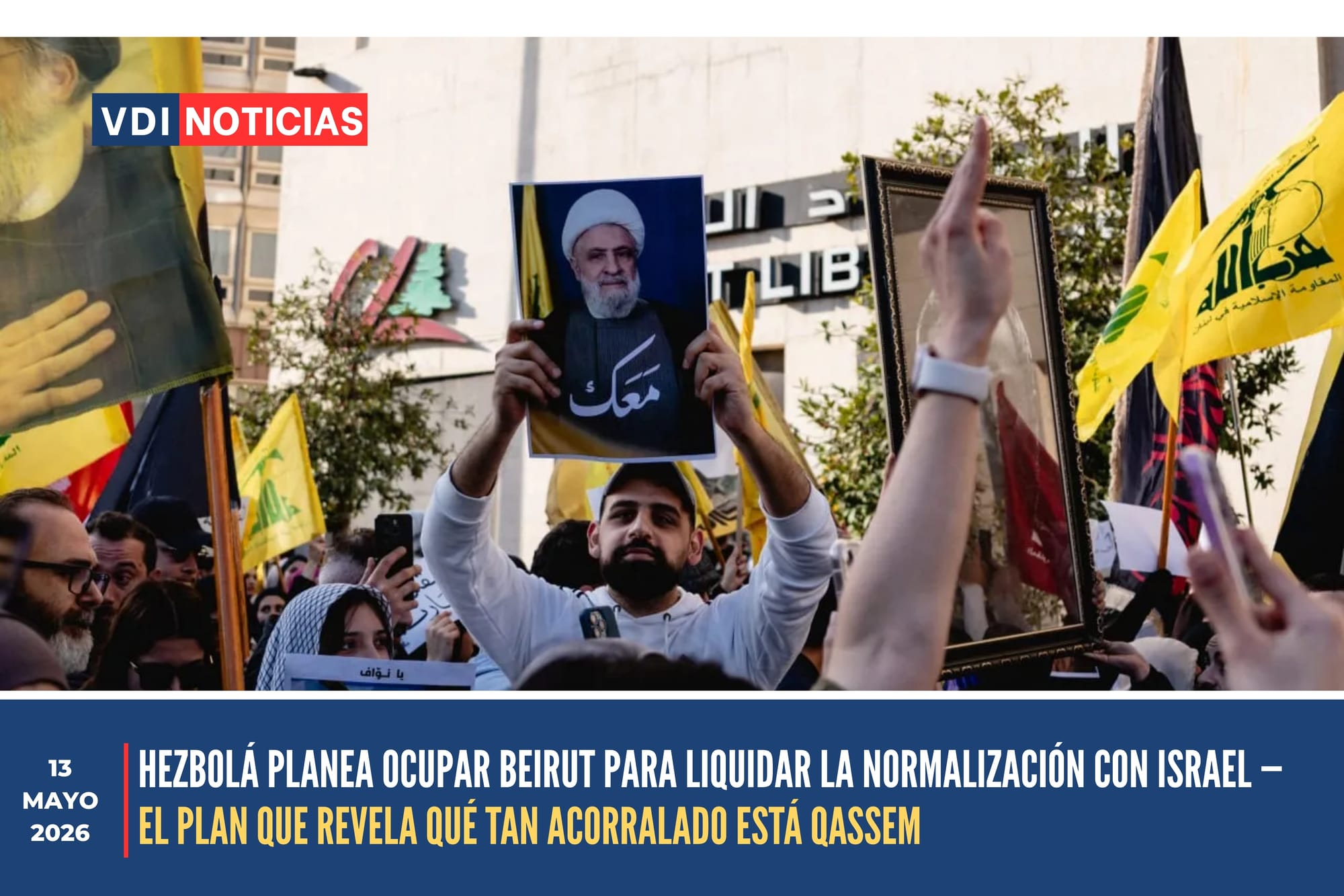 HEZBOLÁ PLANEA OCUPAR BEIRUT PARA LIQUIDAR LA NORMALIZACIÓN CON ISRAEL — EL PLAN QUE REVELA QUÉ TAN ACORRALADO ESTÁ QASSEM