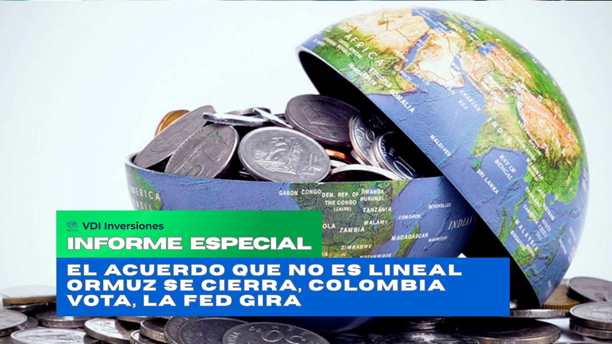 El Acuerdo Que No Es Lineal Ormuz Se Cierra, Colombia Vota, la Fed Gira