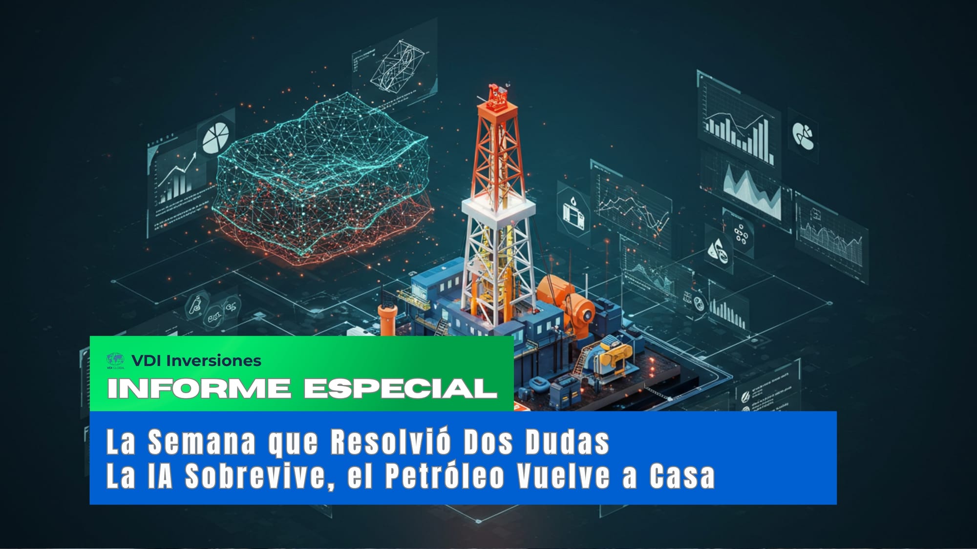 La Semana que Resolvió Dos Dudas La IA Sobrevive, el Petróleo Vuelve a Casa