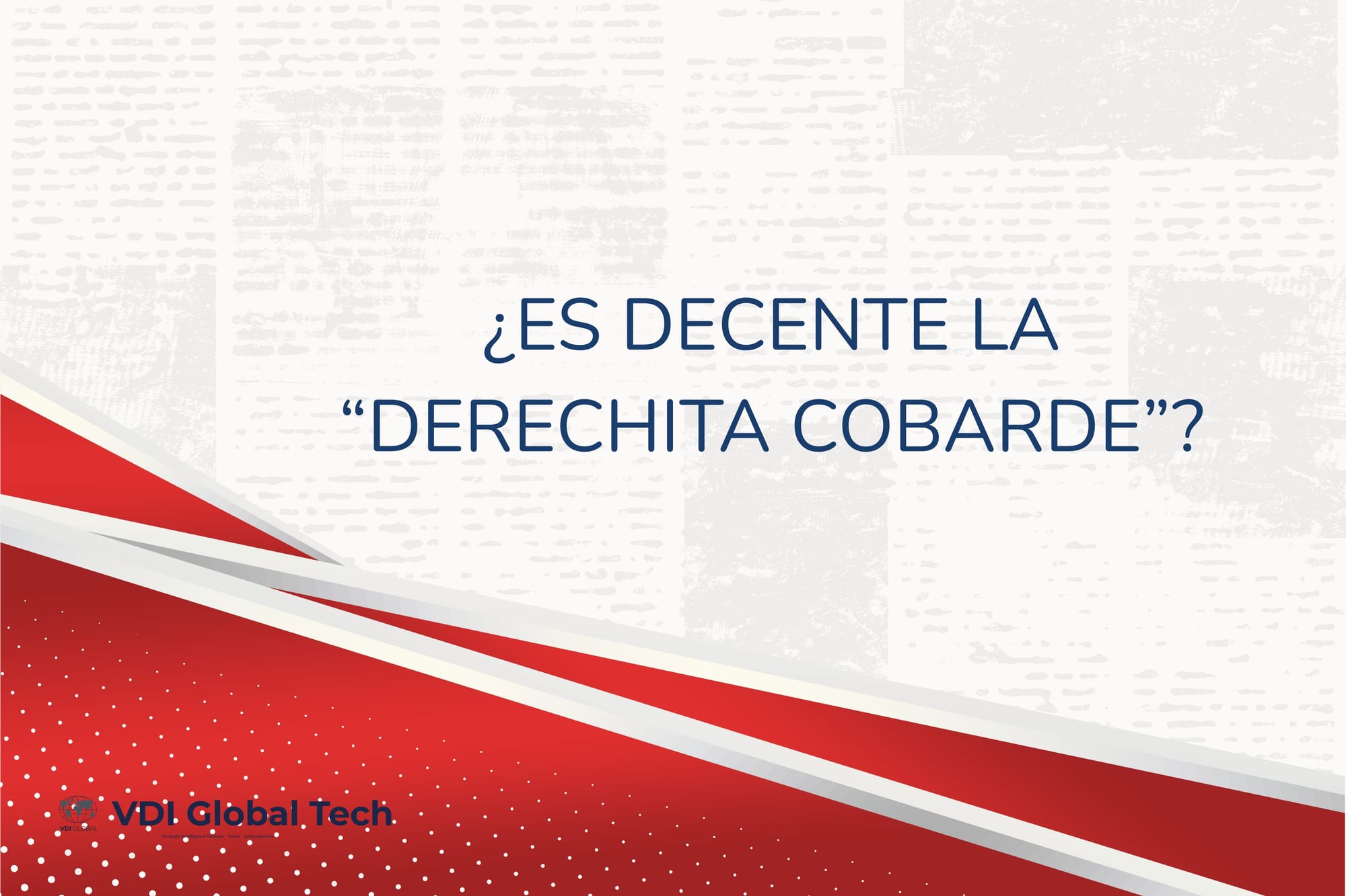 ¿ES DECENTE LA "DERECHITA COBARDE"? CINCO EPISODIOS QUE EXPONEN LA AMBIGÜEDAD DE CHILE VAMOS CUANDO MÁS SE NECESITABA FIRMEZA
