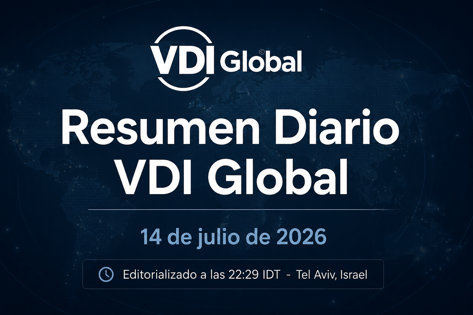 Resumen Diario VDI Global — 14 de julio de 2026