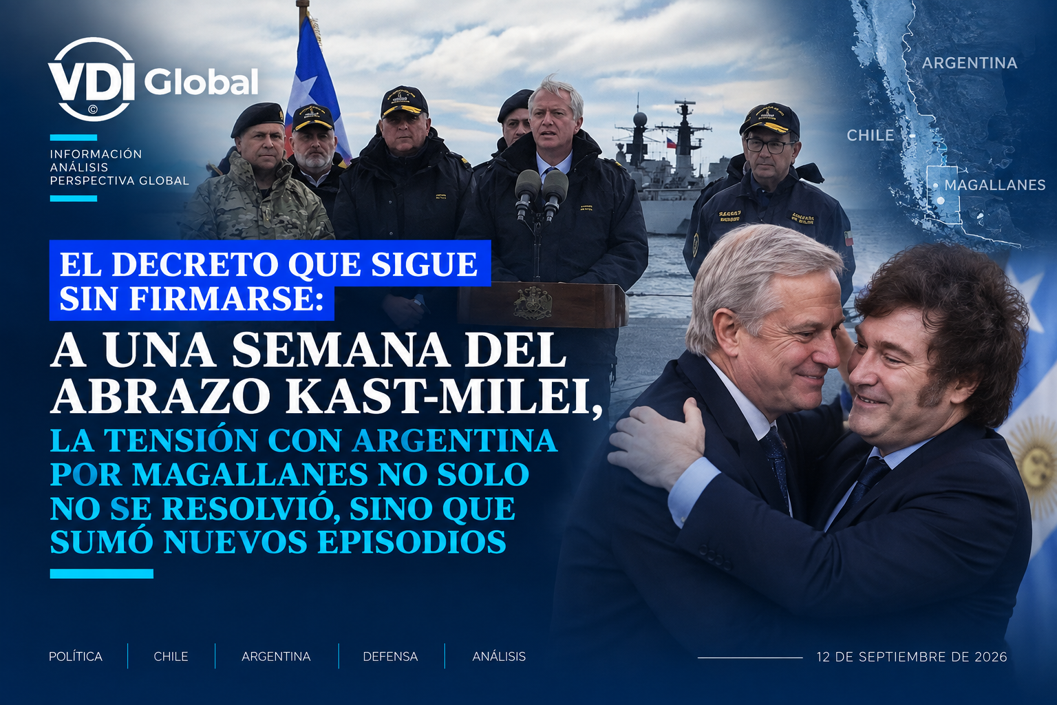 EL DECRETO QUE SIGUE SIN FIRMARSE: A UNA SEMANA DEL ABRAZO KAST-MILEI, LA TENSIÓN CON ARGENTINA POR MAGALLANES NO SOLO NO SE RESOLVIÓ, SINO QUE SUMÓ NUEVOS EPISODIOS