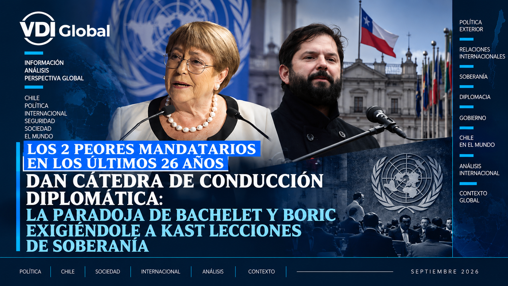 LOS 2 PEORES MANDATARIOS EN LOS ÚLTIMOS 26 AÑOS DAN CÁTEDRA DE CONDUCCIÓN DIPLOMÁTICA: LA PARADOJA DE BACHELET Y BORIC EXIGIÉNDOLE A KAST LECCIONES DE SOBERANÍA