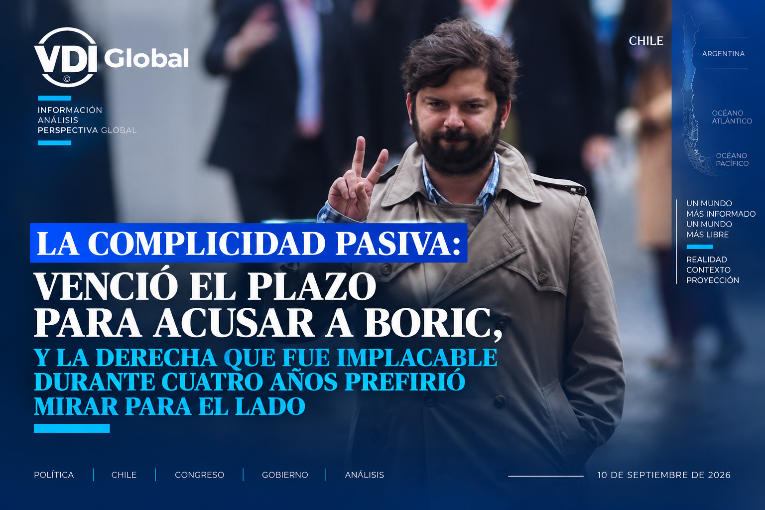 LA COMPLICIDAD PASIVA: VENCIÓ EL PLAZO PARA ACUSAR A BORIC, Y LA DERECHA QUE FUE IMPLACABLE DURANTE CUATRO AÑOS PREFIRIÓ MIRAR PARA EL LADO