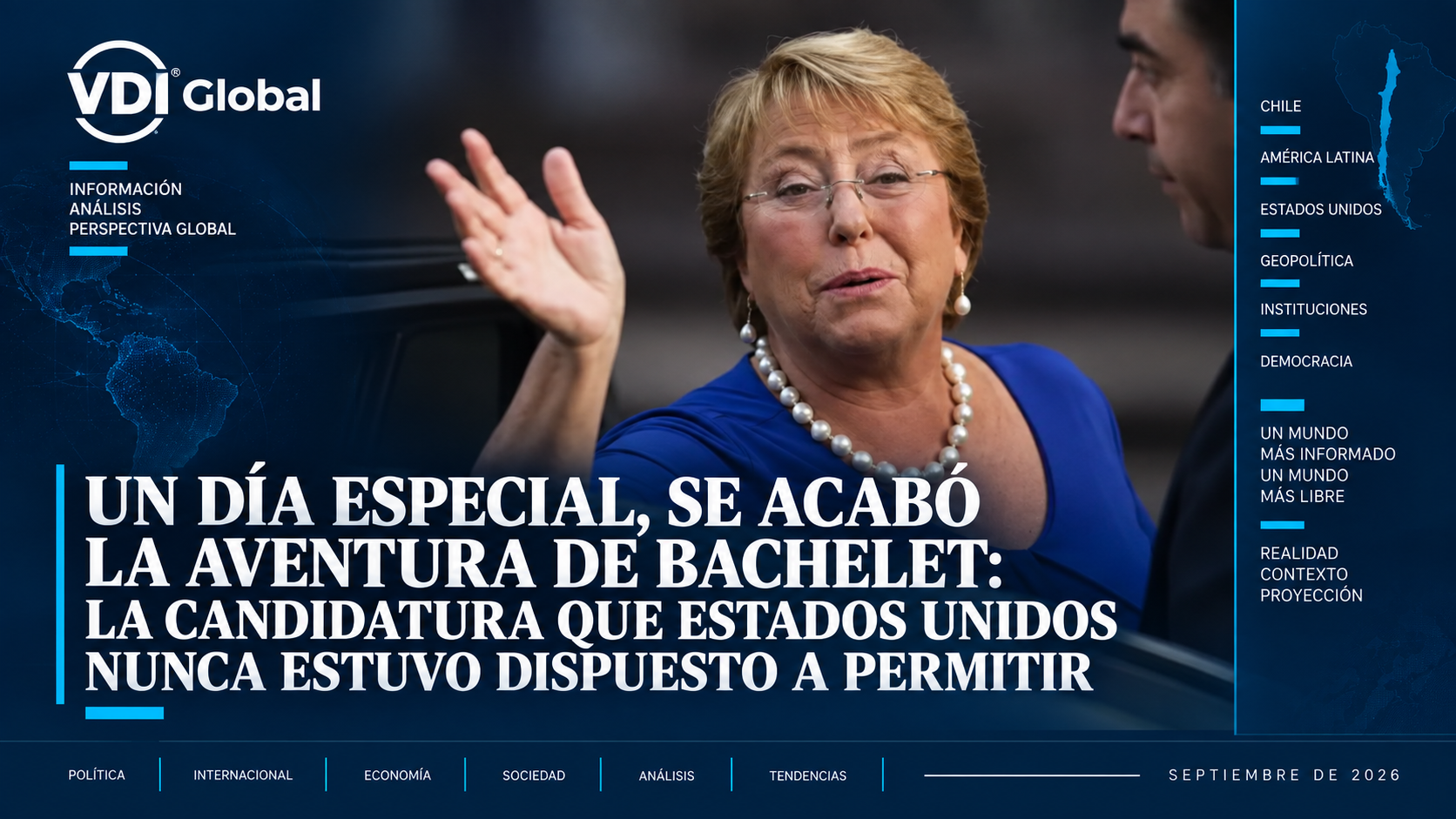 UN DÍA ESPECIAL, SE ACABÓ LA AVENTURA DE BACHELET: LA CANDIDATURA QUE ESTADOS UNIDOS NUNCA ESTUVO DISPUESTO A PERMITIR