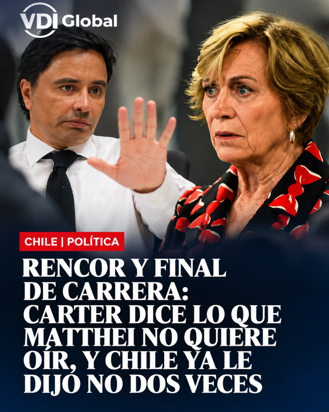 RENCOR Y FINAL DE CARRERA: CARTER DICE LO QUE MATTHEI NO QUIERE OÍR, Y CHILE YA LE DIJO NO DOS VECES