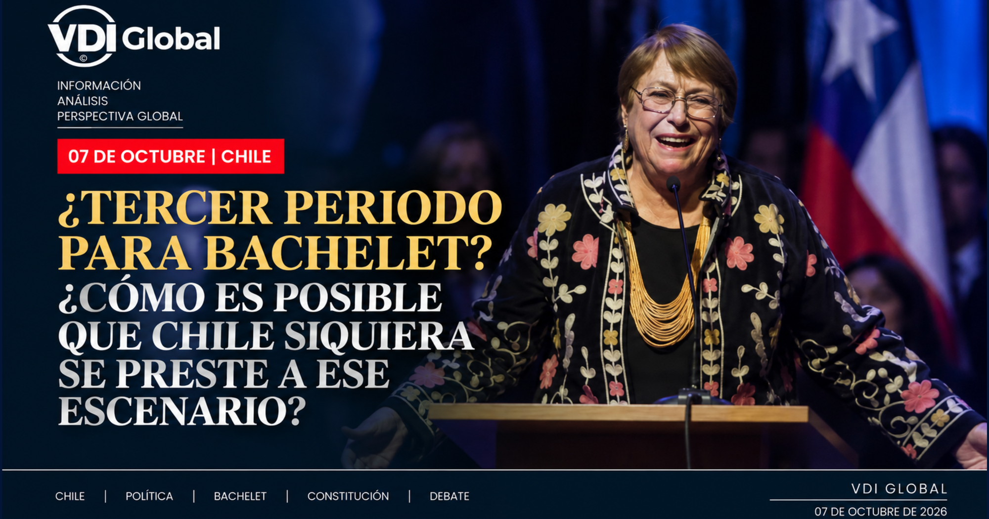 ¿TERCER PERIODO PARA BACHELET? ¿CÓMO ES POSIBLE QUE CHILE SIQUIERA SE PRESTE A ESE ESCENARIO?