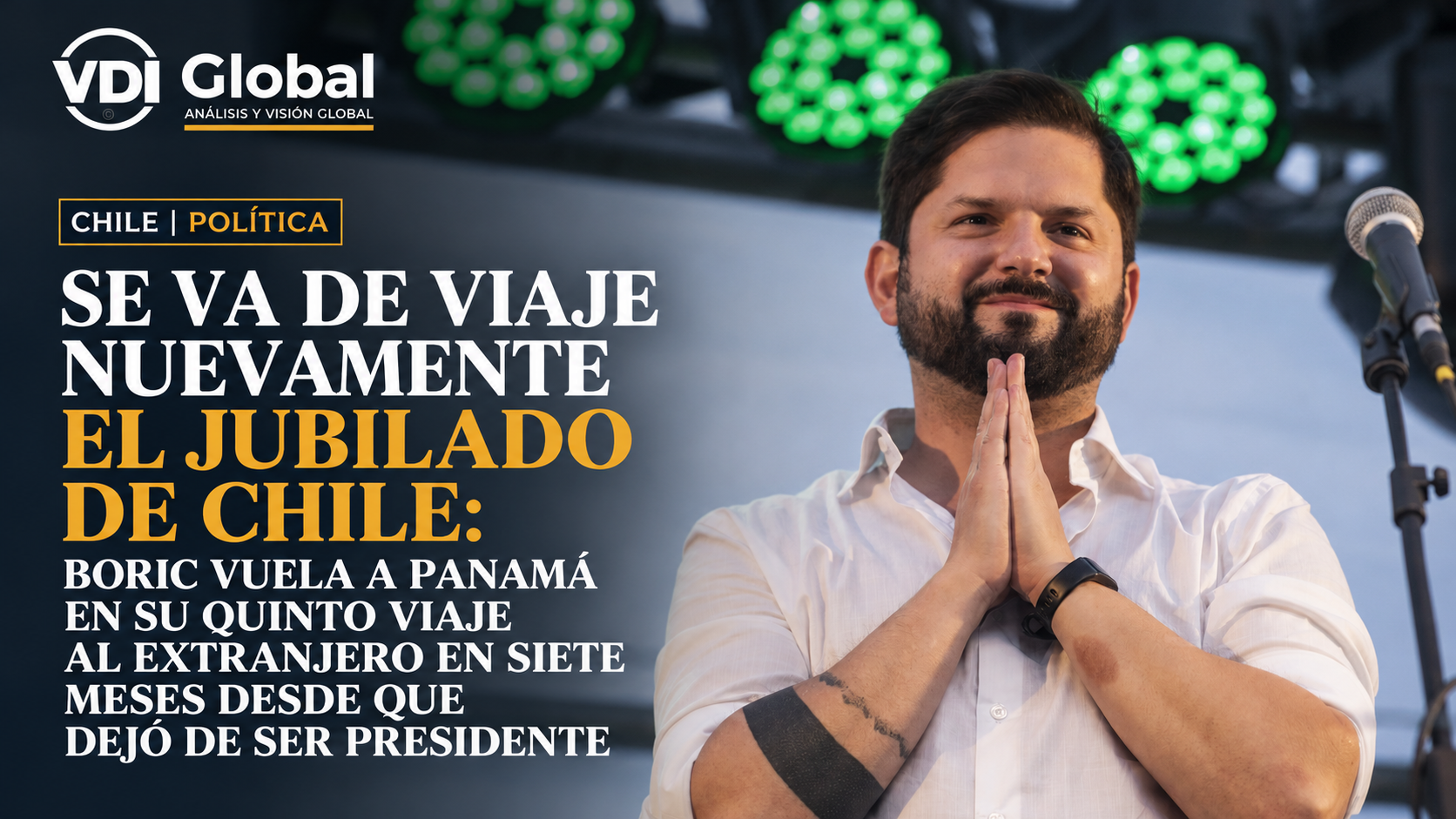 SE VA DE VIAJE NUEVAMENTE EL JUBILADO DE CHILE: BORIC VUELA A PANAMÁ EN SU QUINTO VIAJE AL EXTRANJERO EN SIETE MESES DESDE QUE DEJÓ DE SER PRESIDENTE
