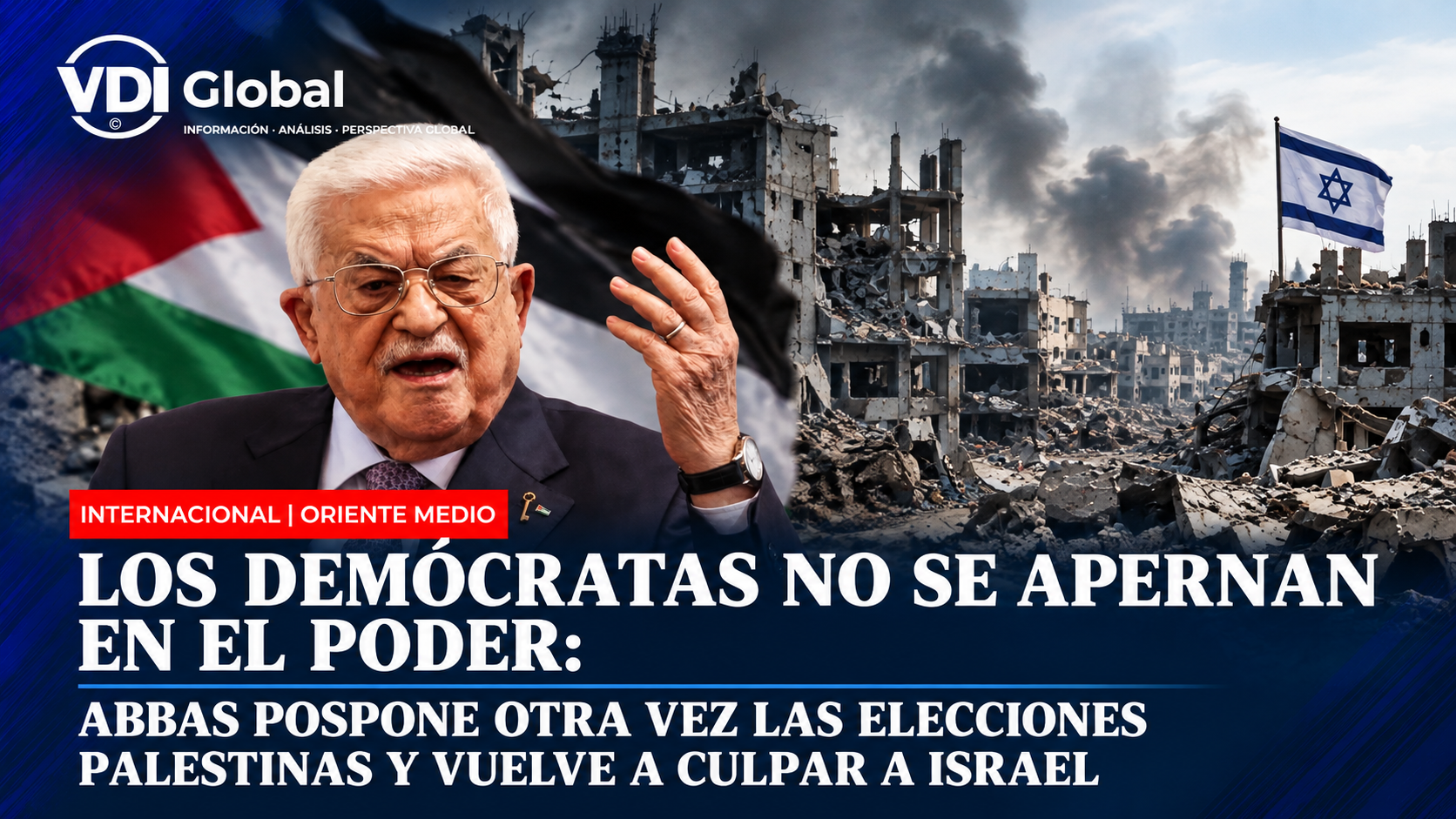 LOS DEMÓCRATAS NO SE APERNAN EN EL PODER: ABBAS POSPONE OTRA VEZ LAS ELECCIONES PALESTINAS Y VUELVE A CULPAR A ISRAEL