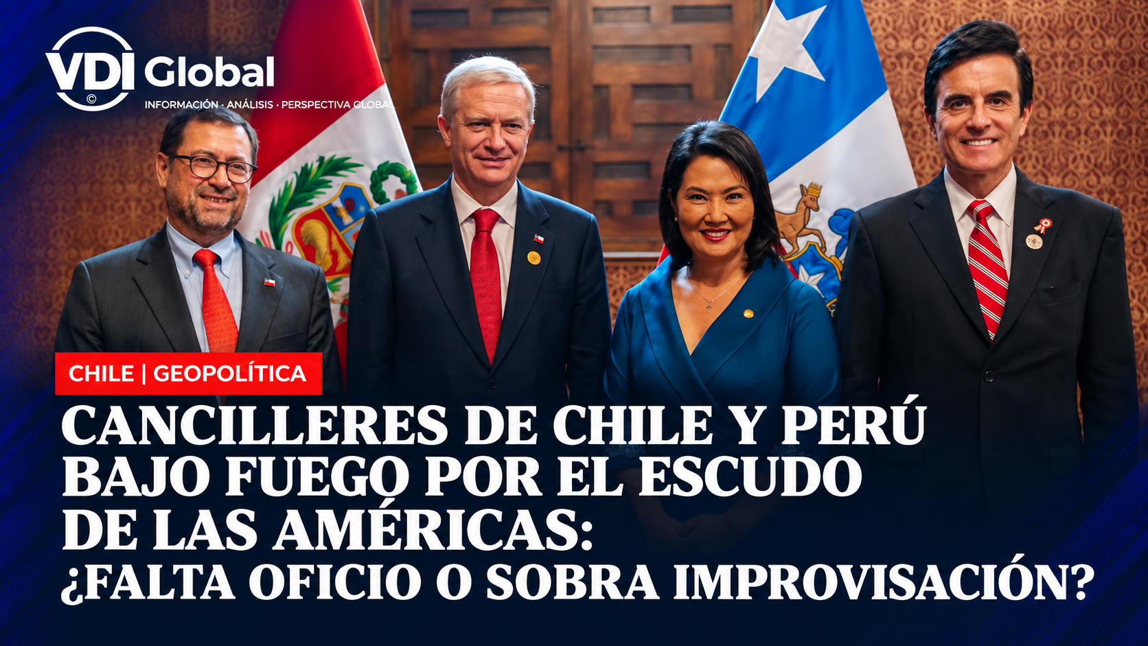 CANCILLERES DE CHILE Y PERÚ BAJO FUEGO POR EL ESCUDO DE LAS AMÉRICAS: ¿FALTA OFICIO O SOBRA IMPROVISACIÓN?