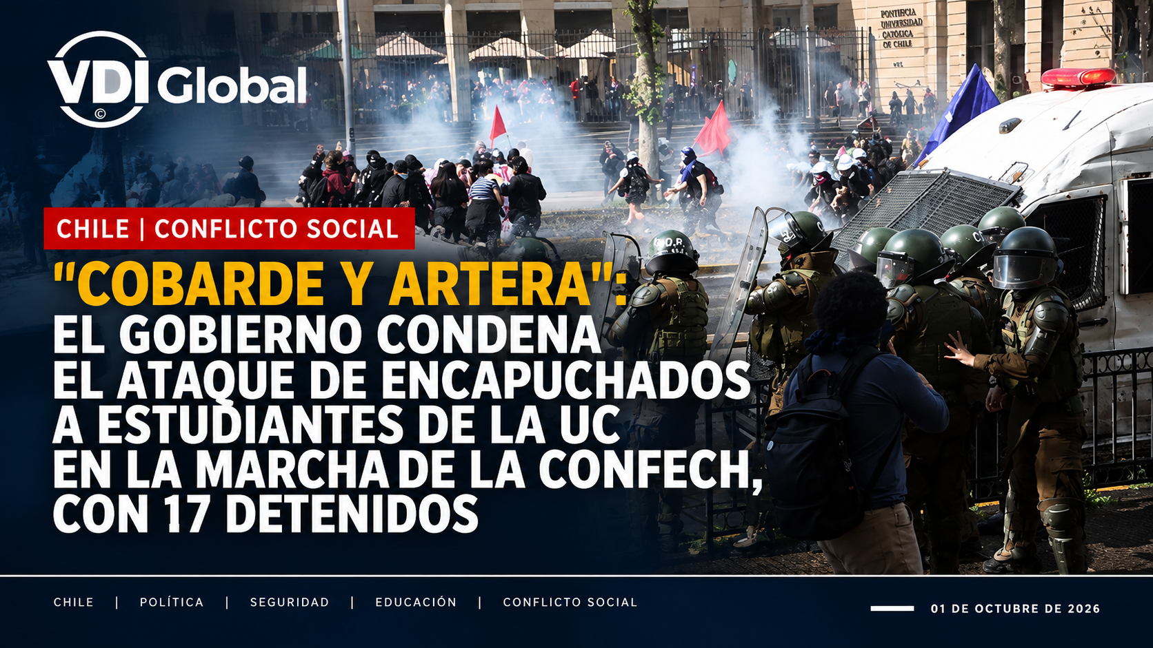 "COBARDE Y ARTERA": EL GOBIERNO CONDENA EL ATAQUE DE ENCAPUCHADOS A ESTUDIANTES DE LA UC EN LA MARCHA DE LA CONFECH, CON 17 DETENIDOS