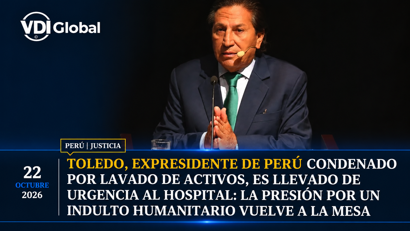 TOLEDO, EXPRESIDENTE DE PERÚ CONDENADO POR LAVADO DE ACTIVOS, ES LLEVADO DE URGENCIA AL HOSPITAL: LA PRESIÓN POR UN INDULTO HUMANITARIO VUELVE A LA MESA