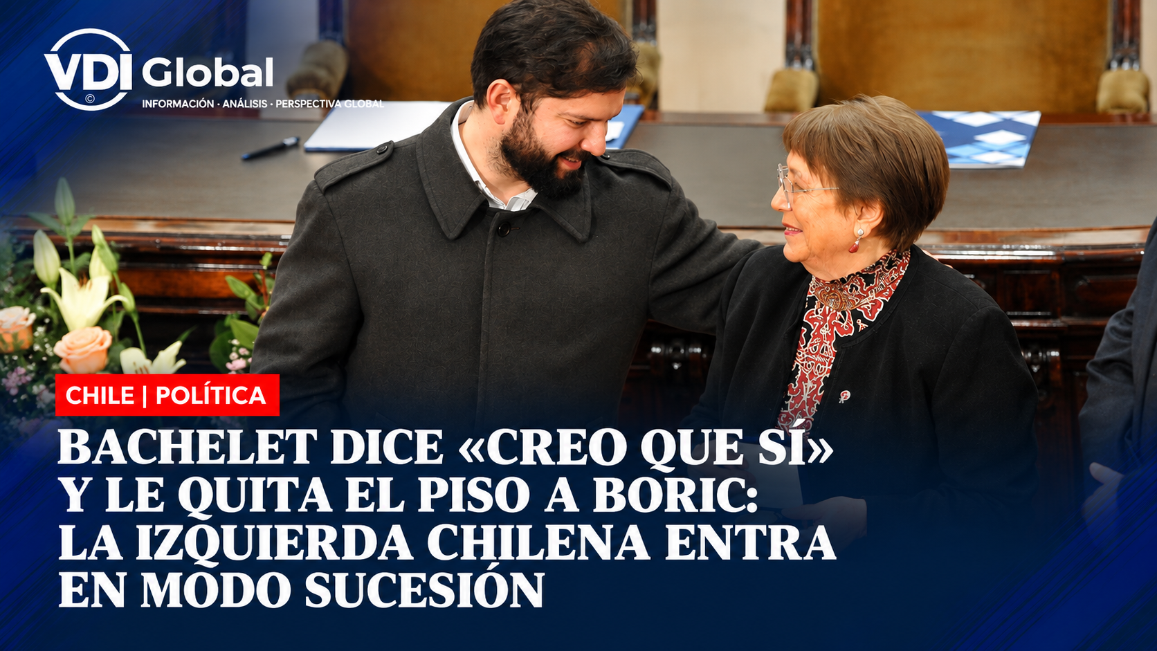BACHELET DICE «CREO QUE SÍ» Y LE QUITA EL PISO A BORIC: LA IZQUIERDA CHILENA ENTRA EN MODO SUCESIÓN