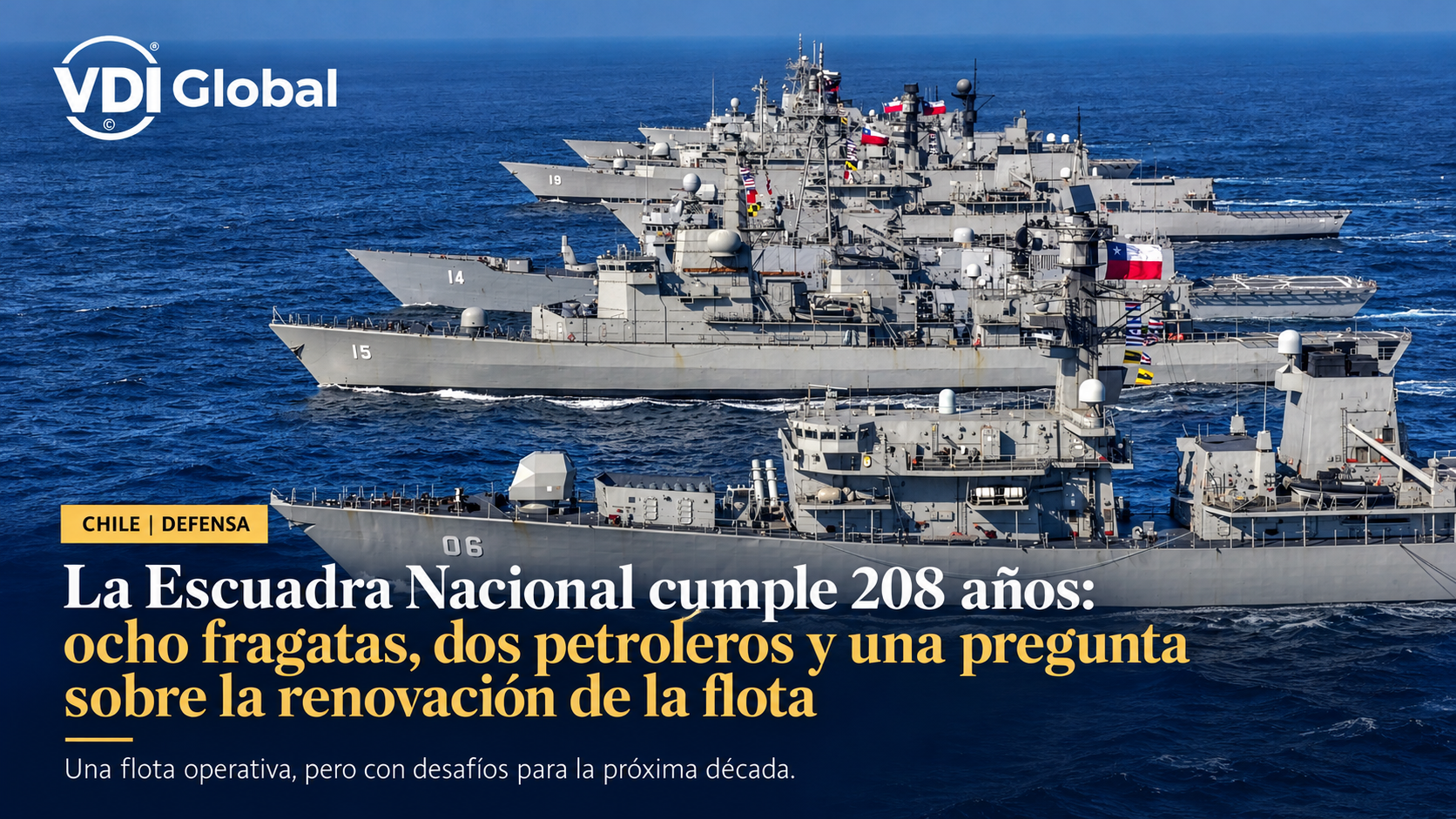 LA ESCUADRA NACIONAL CUMPLE 208 AÑOS: OCHO FRAGATAS, DOS PETROLEROS Y UNA PREGUNTA SOBRE LA RENOVACIÓN DE LA FLOTA
