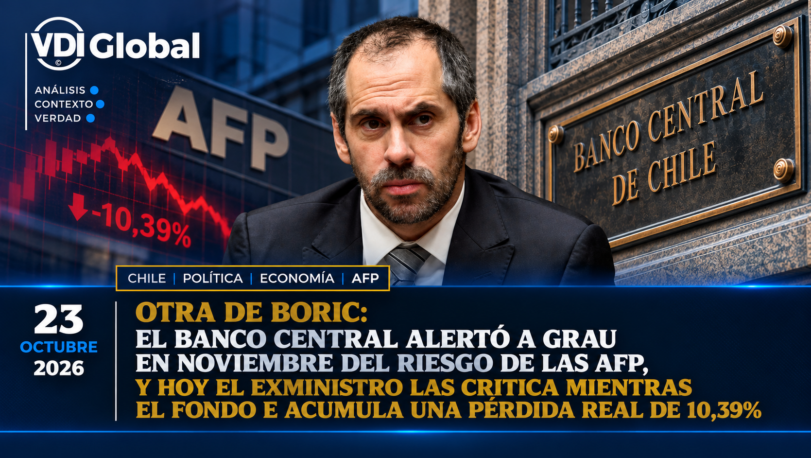 OTRA DE BORIC: EL BANCO CENTRAL ALERTÓ A GRAU EN NOVIEMBRE DEL RIESGO DE LAS AFP, Y HOY EL EXMINISTRO LAS CRITICA MIENTRAS EL FONDO E ACUMULA UNA PÉRDIDA REAL DE 10,39%