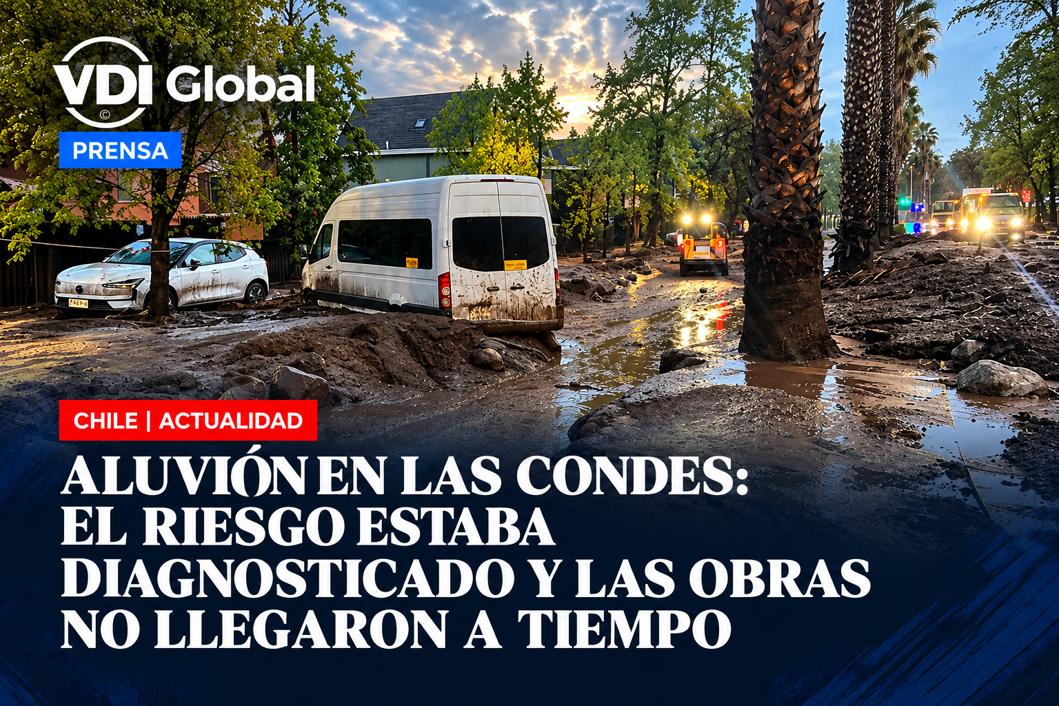 ALUVIÓN EN LAS CONDES: EL RIESGO ESTABA DIAGNOSTICADO Y LAS OBRAS NO LLEGARON A TIEMPO