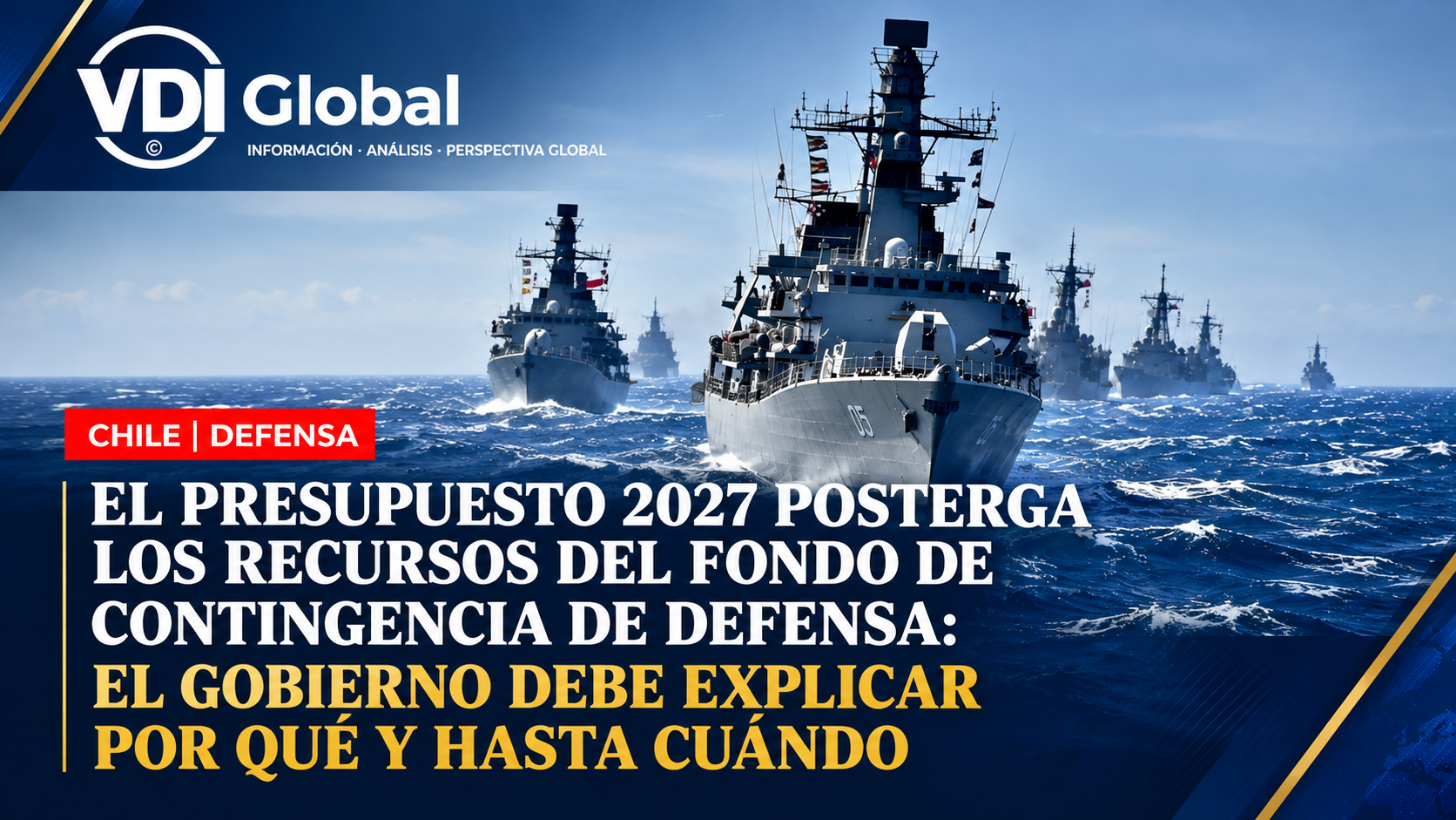 EL PRESUPUESTO 2027 POSTERGA LOS RECURSOS DEL FONDO DE CONTINGENCIA DE DEFENSA: EL GOBIERNO DEBE EXPLICAR POR QUÉ Y HASTA CUÁNDO