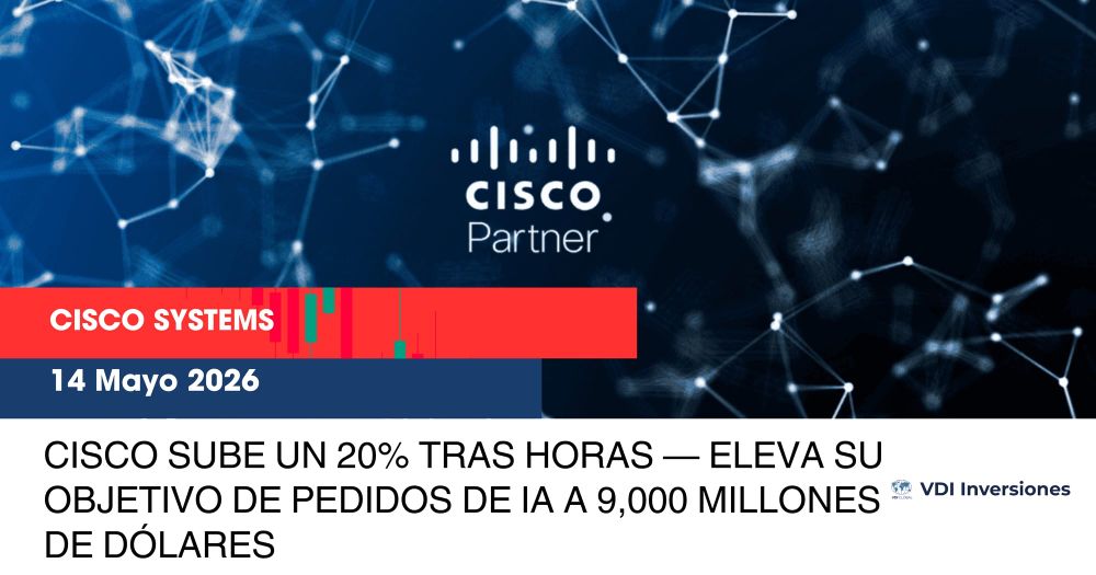 CISCO SUBE UN 20% TRAS HORAS — ELEVA SU OBJETIVO DE PEDIDOS DE IA A 9,000 MILLONES DE DÓLARES post image