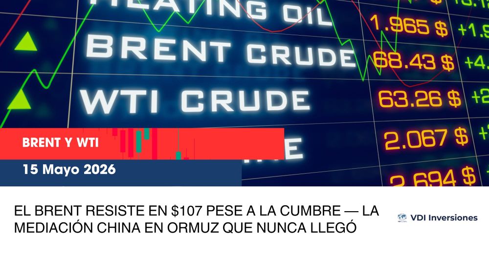 EL BRENT RESISTE EN $107 PESE A LA CUMBRE — LA MEDIACIÓN CHINA EN ORMUZ QUE NUNCA LLEGÓ post image