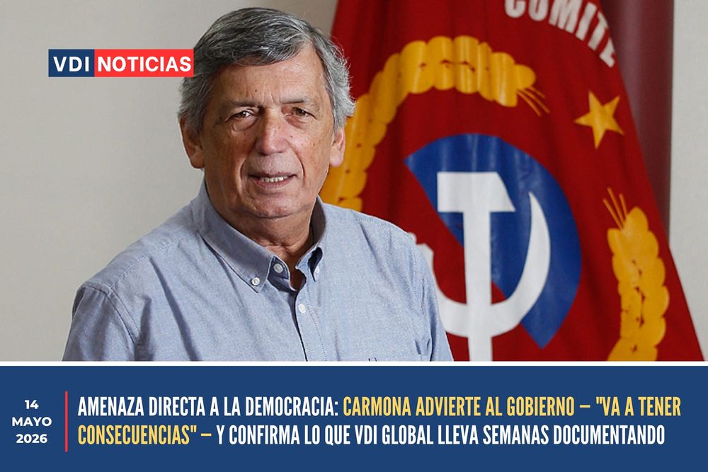 MENAZA DIRECTA A LA DEMOCRACIA: CARMONA ADVIERTE AL GOBIERNO — "VA A TENER CONSECUENCIAS" — Y CONFIRMA LO QUE VDI GLOBAL LLEVA SEMANAS DOCUMENTANDO post image