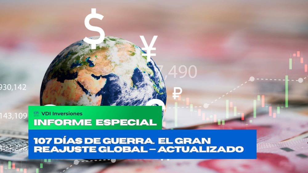 107 Días de Guerra. El Gran Reajuste Global — Actualizado post image