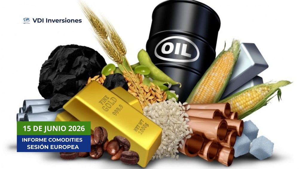 INFORME COMMODITIES VDI — LUNES 15 JUNIO 2026 post image