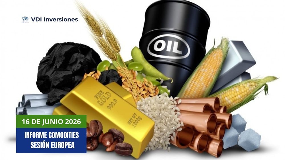 INFORME COMMODITIES VDI — MARTES 16 JUNIO 2026 post image