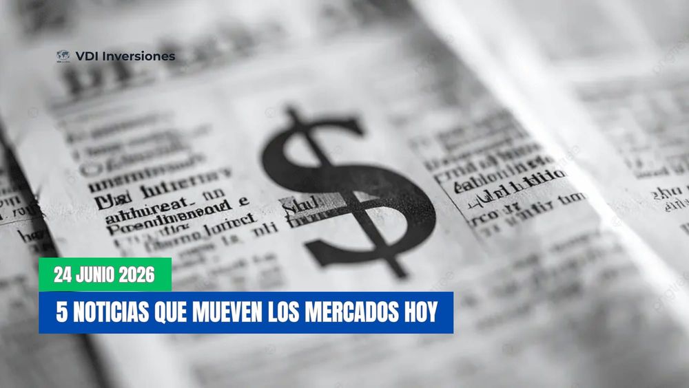 5 Noticias que Mueven los Mercados Hoy post image