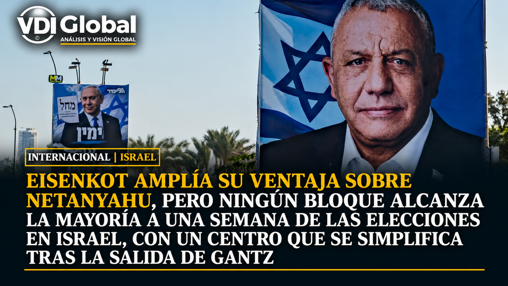 EISENKOT AMPLÍA SU VENTAJA SOBRE NETANYAHU, PERO NINGÚN BLOQUE ALCANZA LA MAYORÍA A UNA SEMANA DE LAS ELECCIONES EN ISRAEL, CON UN CENTRO QUE SE SIMPLIFICA TRAS LA SALIDA DE GANTZ post image