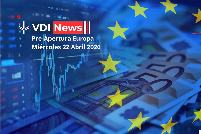 Pre-Apertura Europa Miércoles 22 Abril 2026 post image