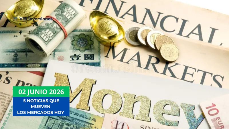 5 NOTICIAS QUE MUEVEN LOS MERCADOS HOY post image