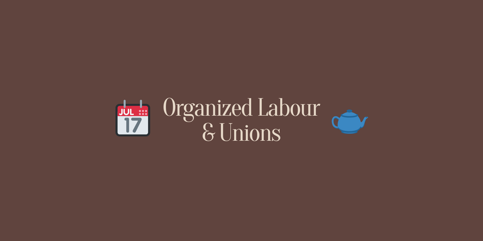 Organzied Labour & Unions ✊🏼