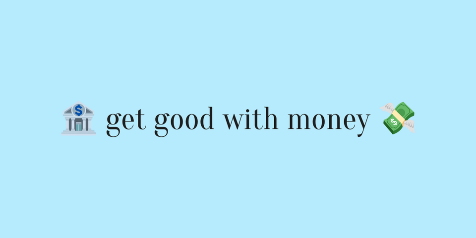 🏦 Get Good with Money 💸