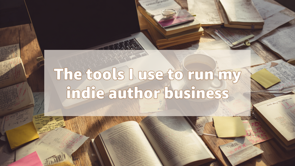 The tools I use to run my indie author business