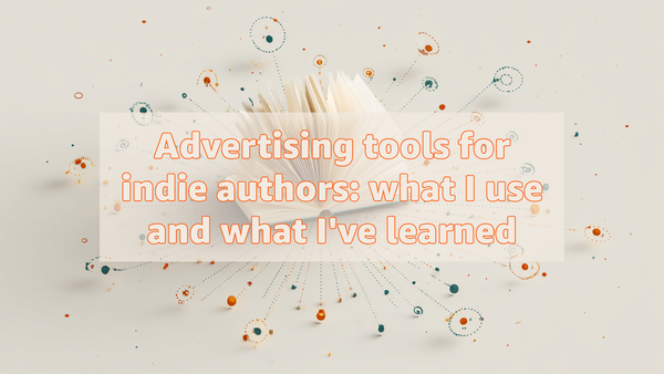 Advertising tools for indie authors: what I use and what I've learned