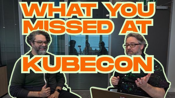 What You Missed at KubeCon