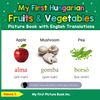 My First Hungarian Fruits & Vegetables Picture Book