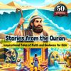 Stories from the Quran - Inspirational Tales of Faith and Guidance for Kids