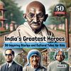 India’s Greatest Heroes - 50 Inspiring Stories and Cultural Tales for Kids
