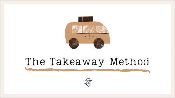 The Takeaway Method