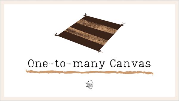The One-to-many Canvas Pt. 1