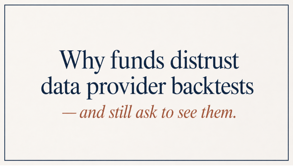 Why funds distrust data provider backtests - and still ask to see them.