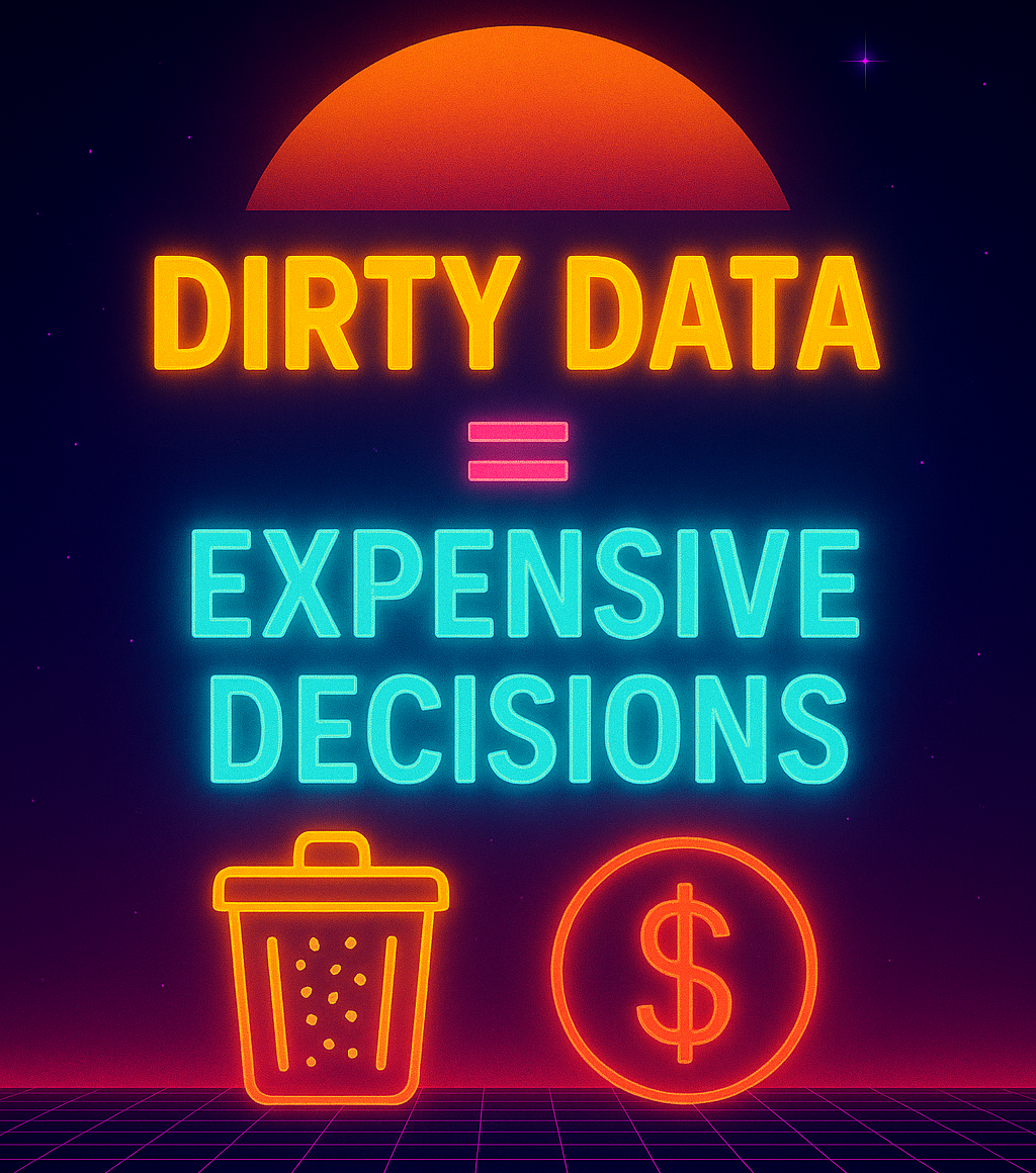 Dirty Data = Expensive Decisions