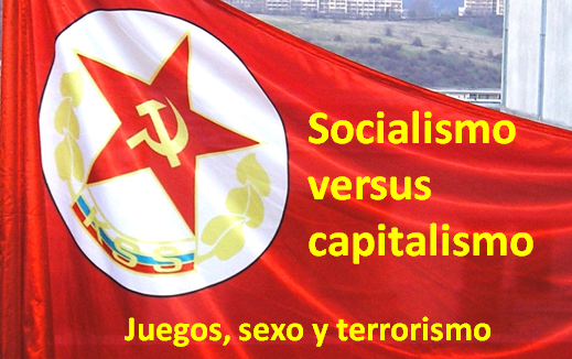 Socialismo versus capitalismo, Juegos, sexo y terrorismo