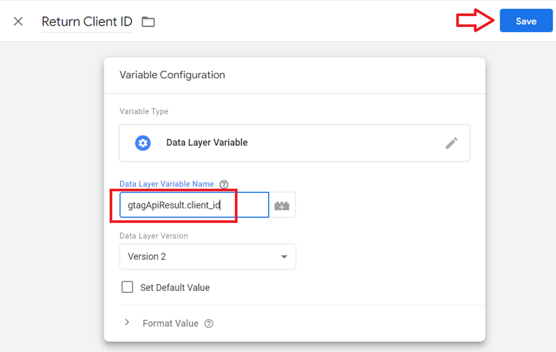 Type ‘gtagApiResult.client id‘ in the ‘Data Layer Variable Name text