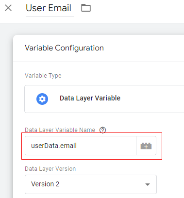 Type userData.email under Data Layer Variable Name