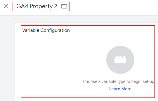lets say ‘GA4 Property 2 and then click on ‘Variable configuration