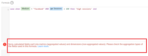 Sorry Calculated fields can't mix metrics (aggregated values) and dimensions (non-aggregated values). Please check the aggregation types of the fields in this formula
