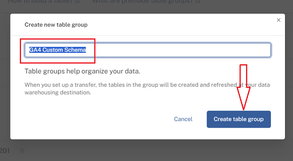 Name the new table group ‘GA4 Custom Schema