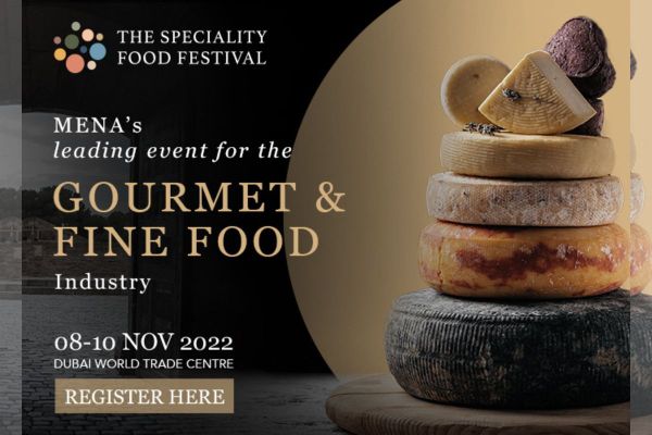 Register now for The Speciality Food Festival 2022 - MENA's Leading event for the Gourmet & Fine Food Industry